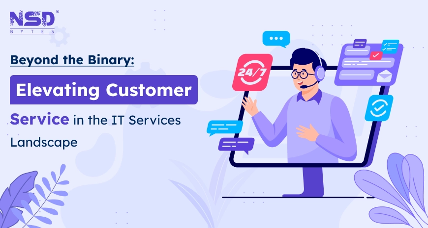 Beyond the Binary: Elevating Customer Service in the IT Services Landscape