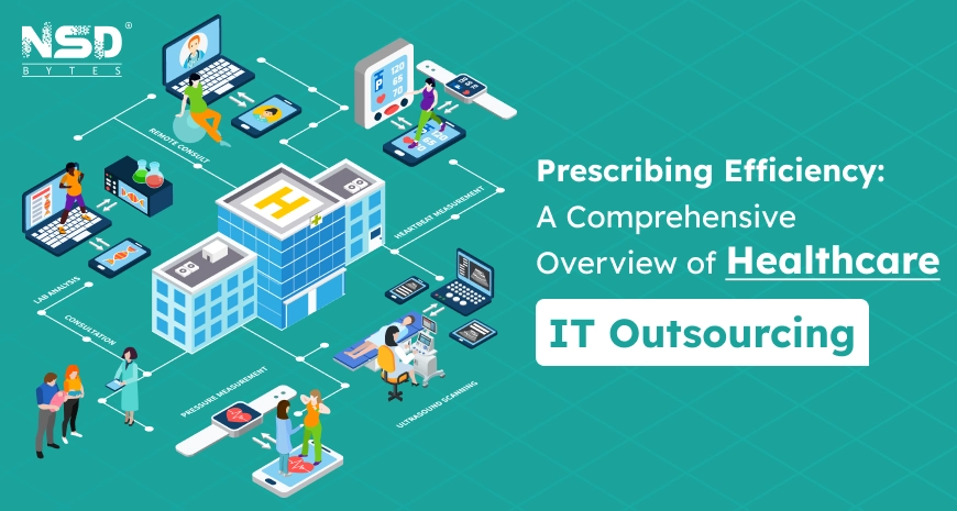 Prescribing Efficiency: A Comprehensive Overview of Healthcare IT Outsourcing