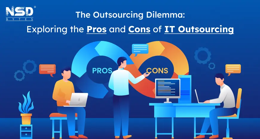 The Outsourcing Dilemma: Exploring the Pros and Cons of IT Outsourcing
