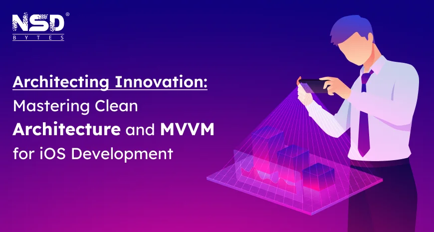 Architecting Innovation: Mastering Clean Architecture and MVVM for iOS Development