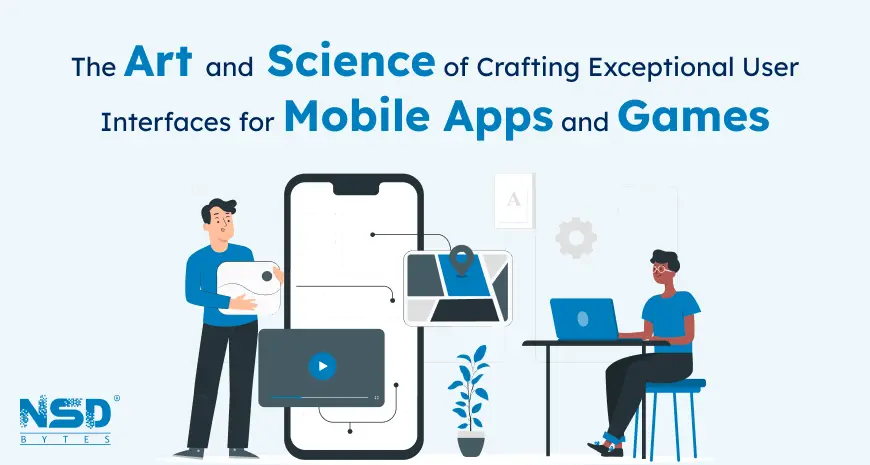 The Art and Science of Crafting Exceptional User Interfaces for Mobile Apps and Games
