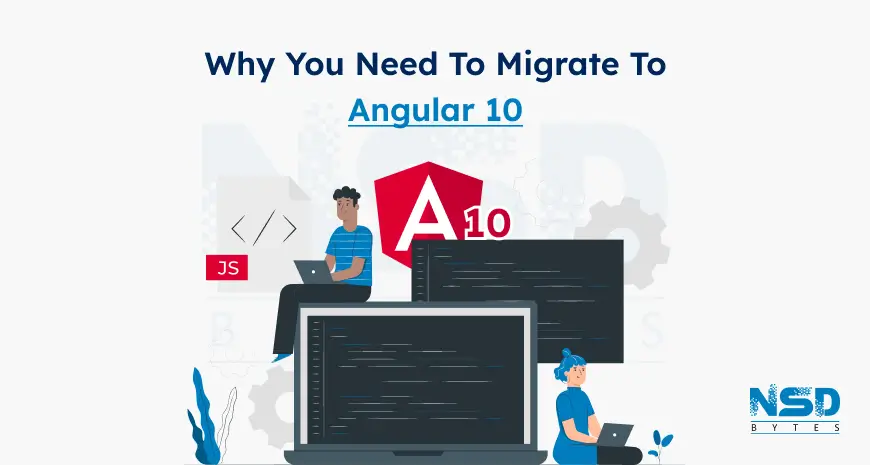 The Reasons And Cases Why You Need To Migrate To Angular 10 Image