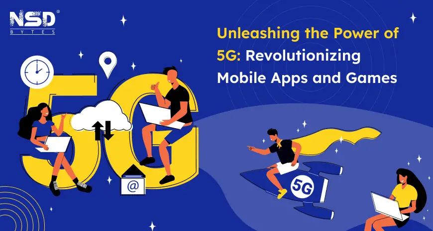 Unleashing the Power of 5G Revolutionizing Mobile Apps and Games Image
