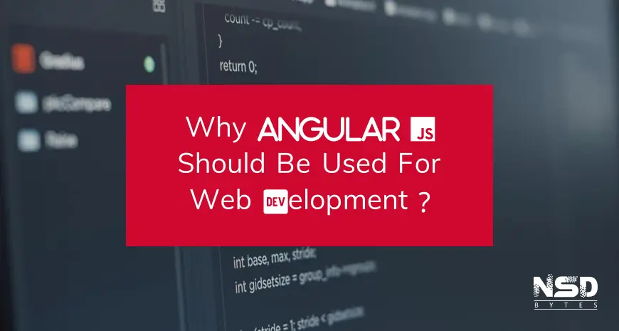 Why AngularJS Should Be Used For Web Development Image