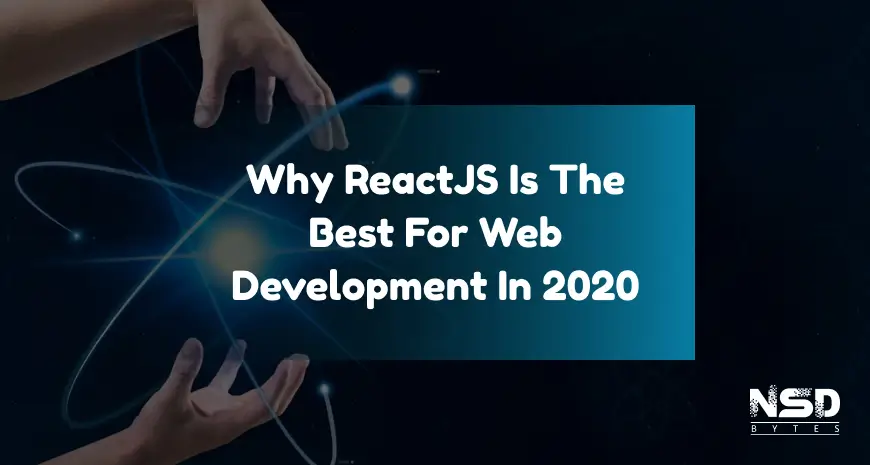 Why ReactJS is the Best for Web Development In 2020 Image