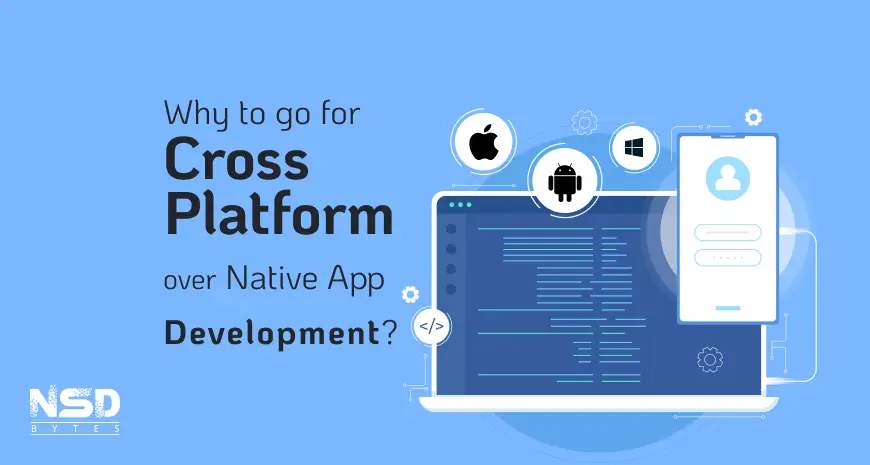 Why to go for Cross Platform over Native App Development Image