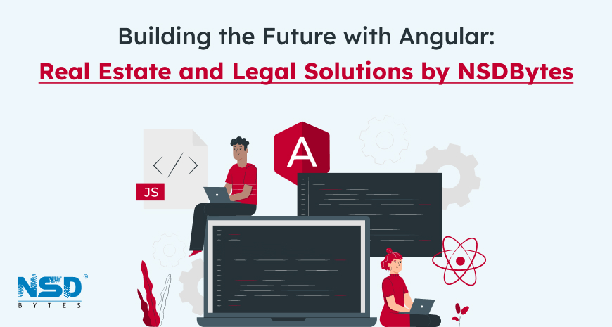 Building The Future With Angular Real Estate And Legal Solutions By Nsdbytes