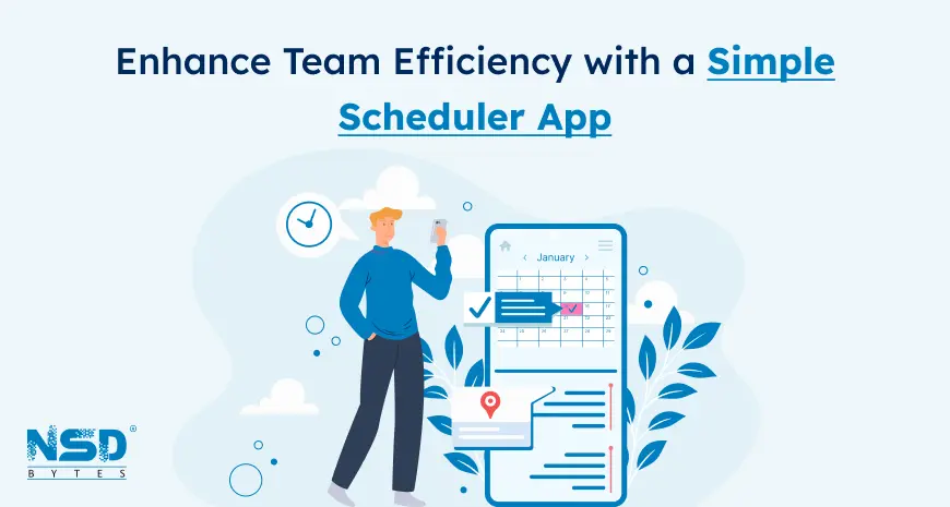 Enhance Team Efficiency With A Simple Scheduler App