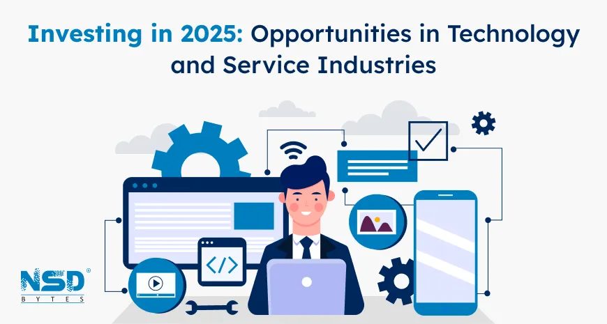 Investing In 2025 Opportunities In Technology And Service Industries
